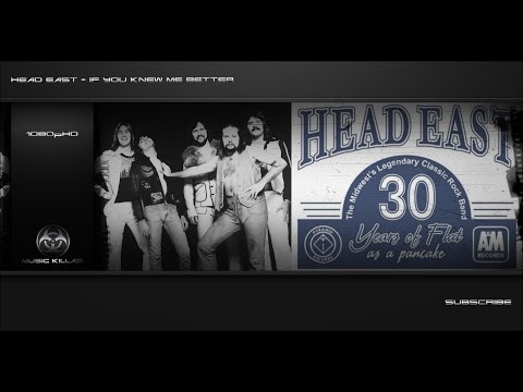 Head East - If You Knew Me Better [Original Song Hq-1080Pᴴᴰ] + Lyrics
