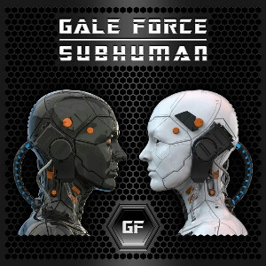 Gale Force - Subhuman
