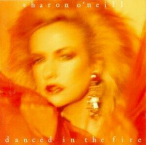 Sharon O'Neill - Danced In The Fire