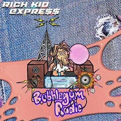 Rich Kid Express - Bubblegum Radio