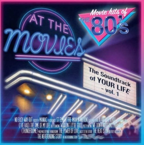 At The Movies - The Movie Hits Of The 80's (The Soundtrack Of Your Life - Vol. 1)