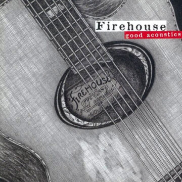 Firehouse - Good Acoustics