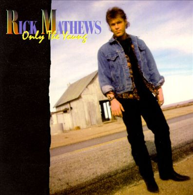 Rick Mathews - Only The Young