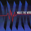 Walk The Wire - Walk The Wire