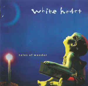 White Heart - Tales Of Wonder
