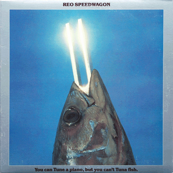 REO Speedwagon - You Can Tune A Piano But You Can't Tuna Fish