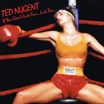 Ted Nugent - If You Can't Lick Em