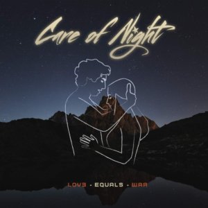 Care Of Night - Love Equals War
