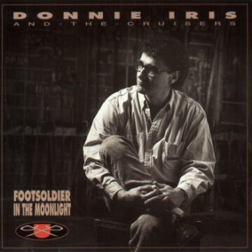 Donnie Iris And The Cruisers - Footsoldier In The Night