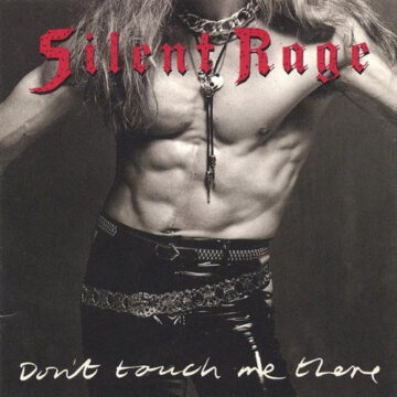 Silent Rage - Don't Touch Me There