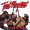 Ted Nugent - Shut Up And Jam