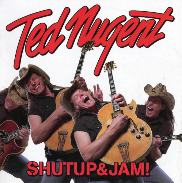 Ted Nugent - Shut Up And Jam